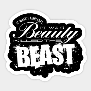 It Was Beauty Killed the Beast Sticker